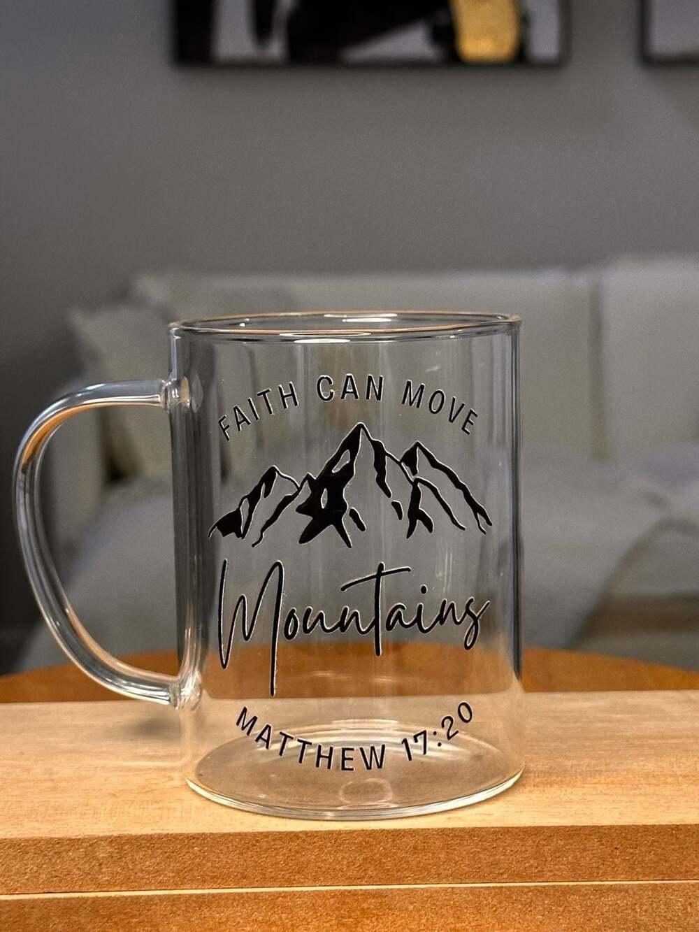 Faith Can Move Mountains Matthew 17:20 Clear Glass Coffee Mug